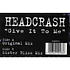 Headscrash - Give It To Me