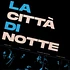 La Citta Di Notte - La Citta Di Notte