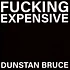 Dunstan Bruce - Fucking Expensive / Pin Number White Vinyl Edition