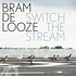 Bram De Looze - Switch The Stream