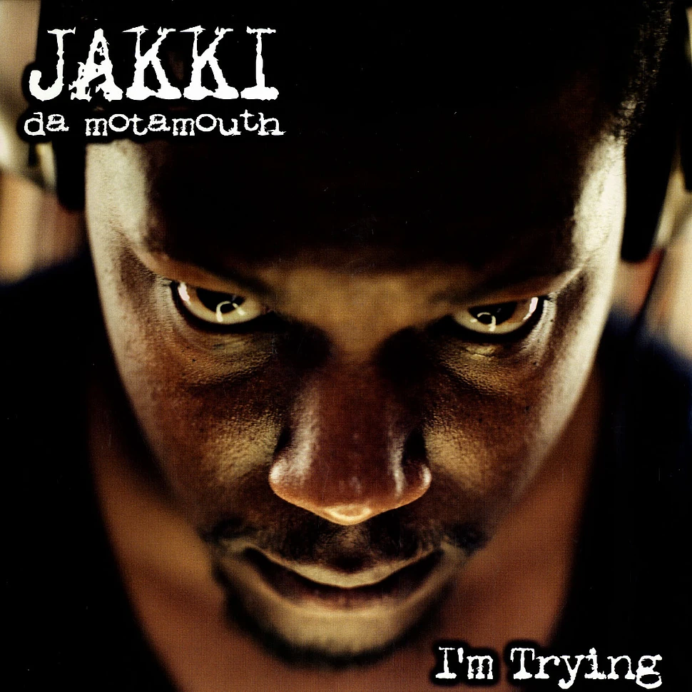 Jakki Da Motamouth - I'm trying