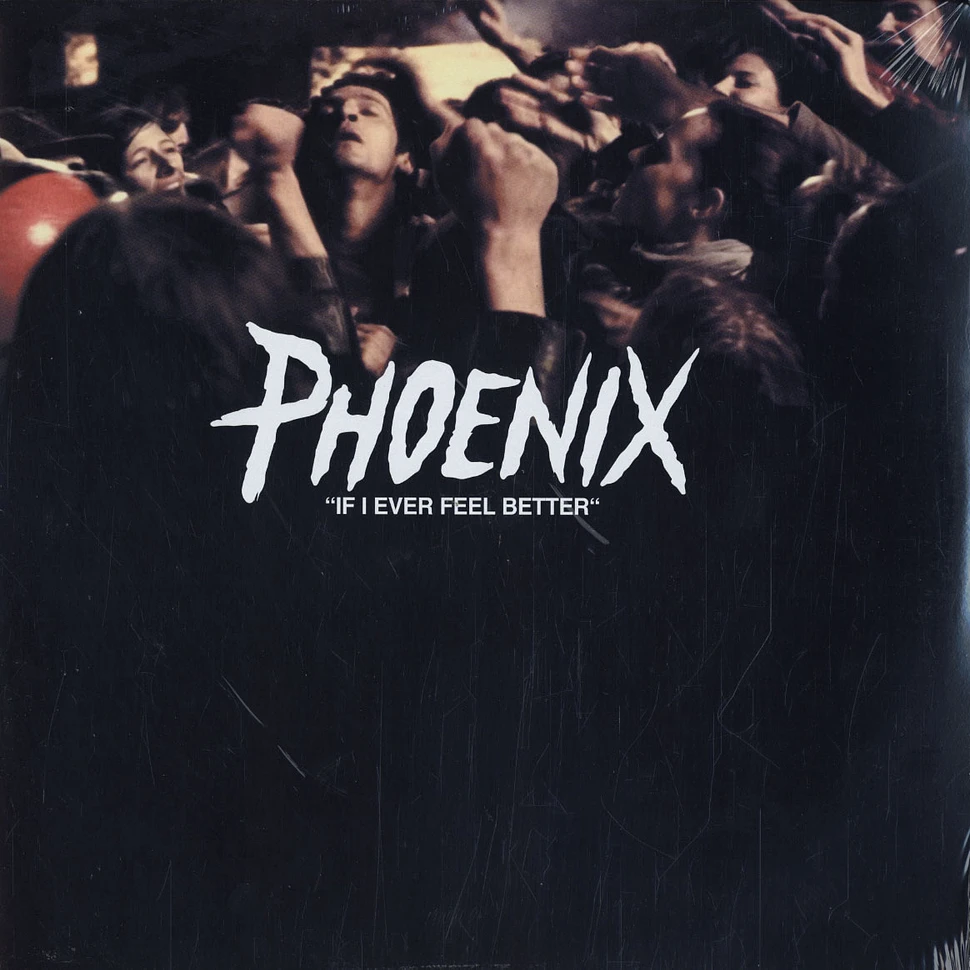 Phoenix - If i ever feel better