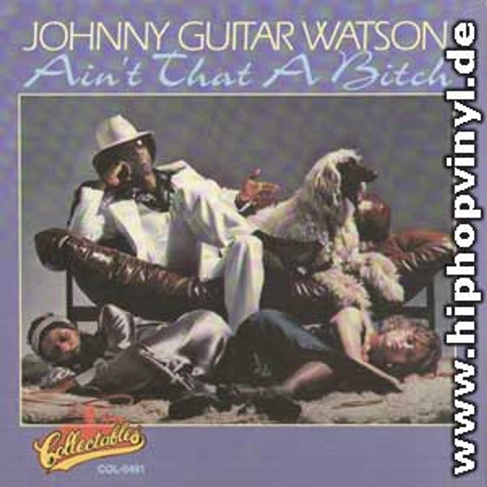 Johnny Guitar Watson - Ain't that a bitch