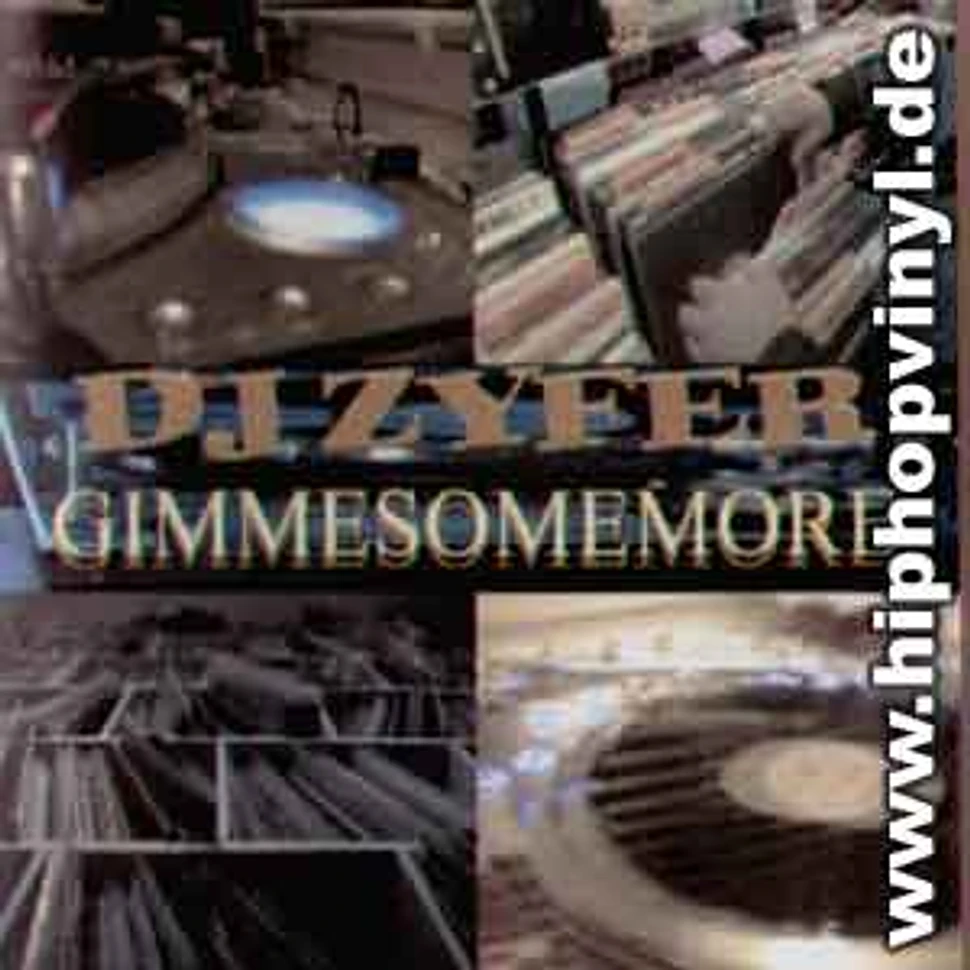 DJ Zyfer - Gimmesomemore