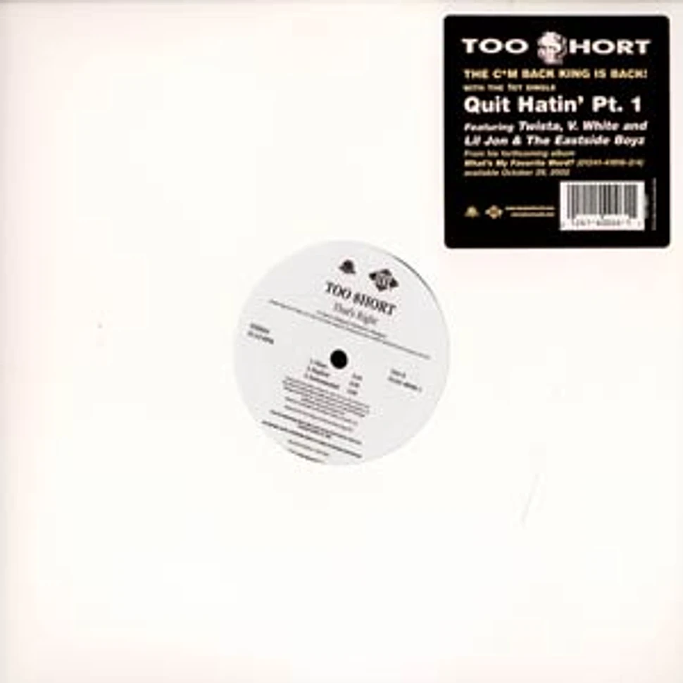 Too Short - Quit Hatin' Pt. 1 / That’s Right