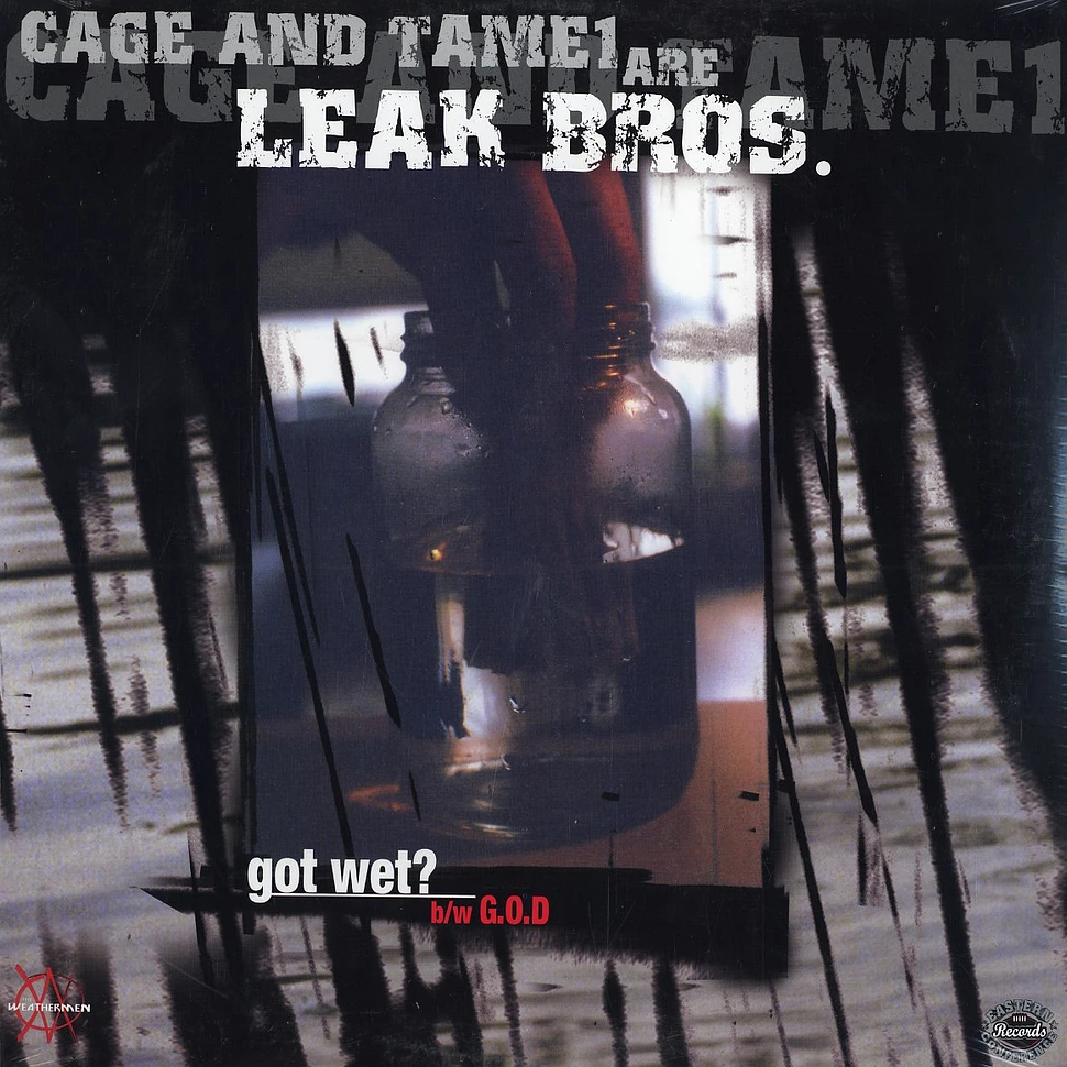 Cage & Tame 1 are Leak Bros - Got wet ?