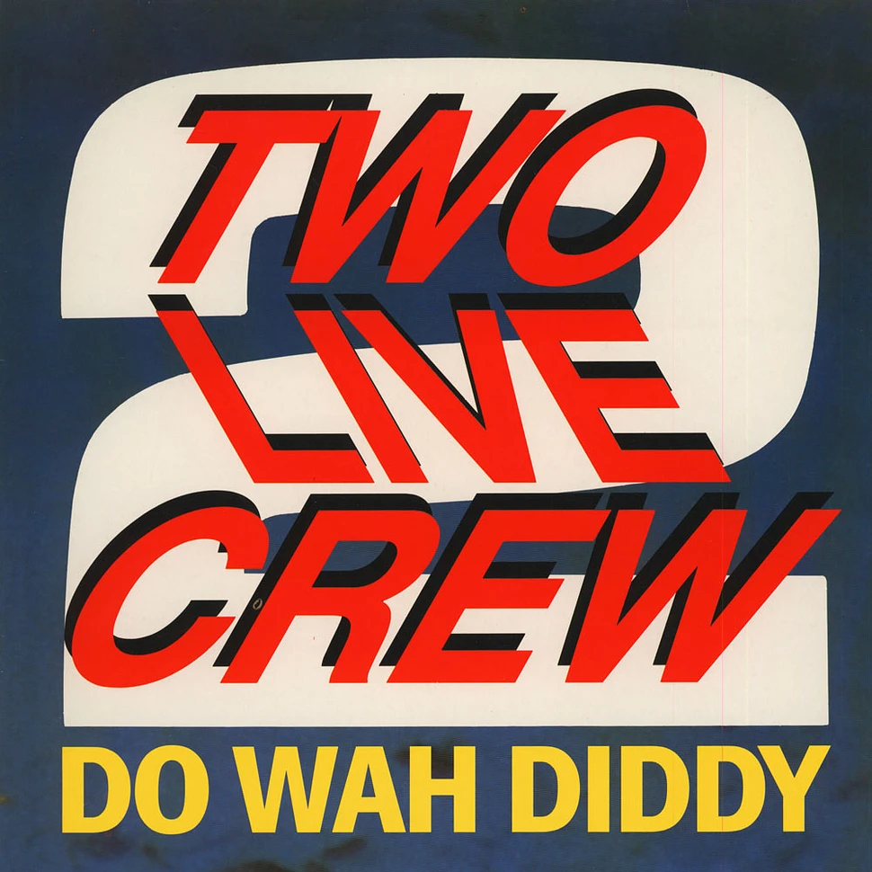 The 2 Live Crew - Do Wah Diddy