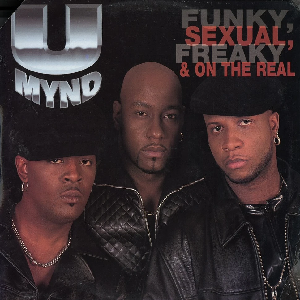 U Mynd - Funky, sexual, freaky & on the real