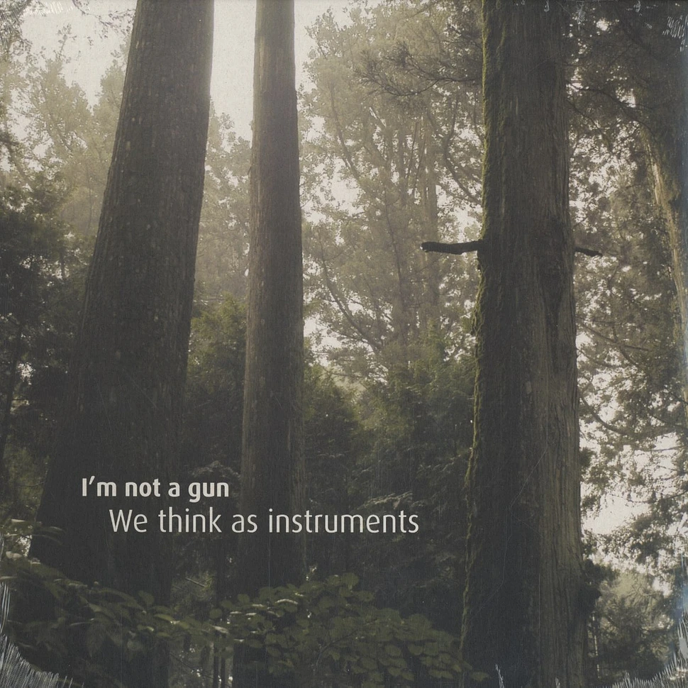 I'm Not A Gun - We think as instruments