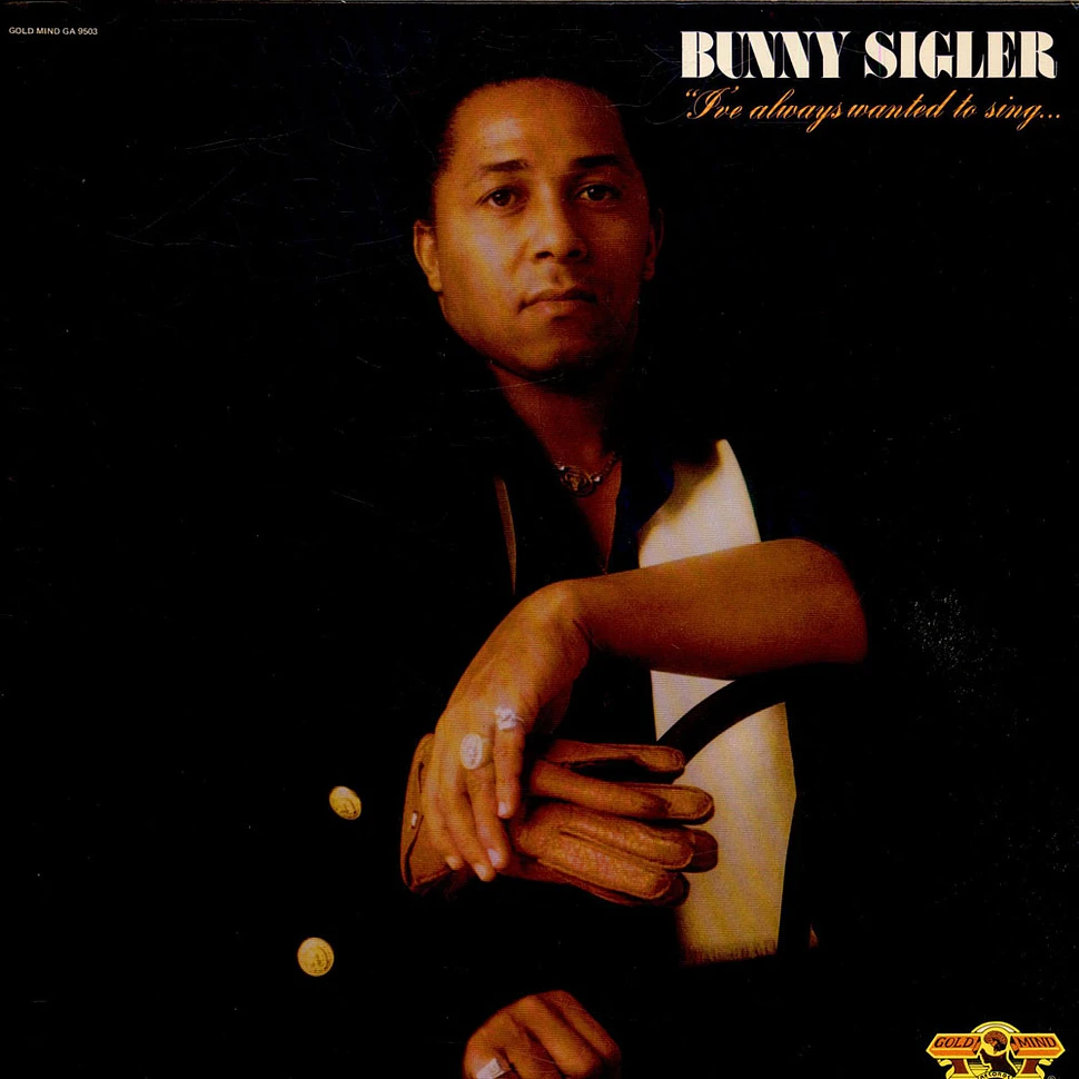 Bunny Sigler - I've Always Wanted To Sing...Not Just Write Songs