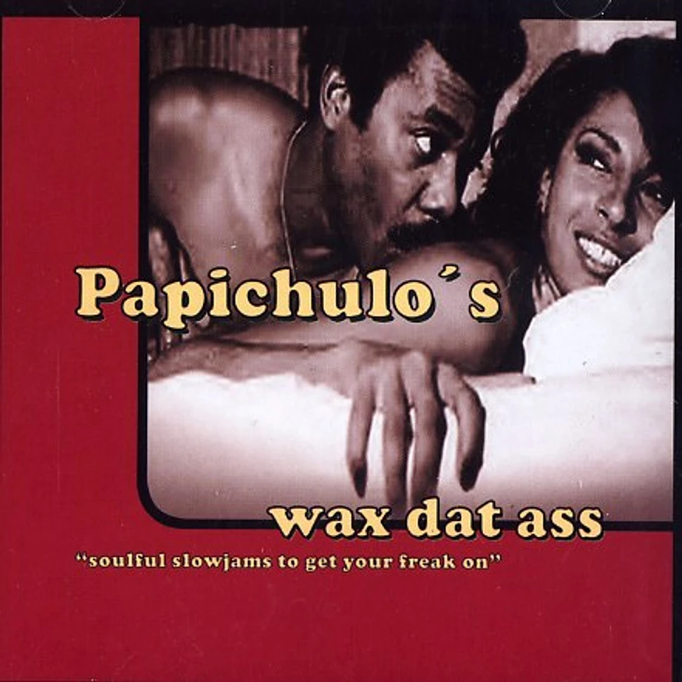 Papichulo - Wax dat ass