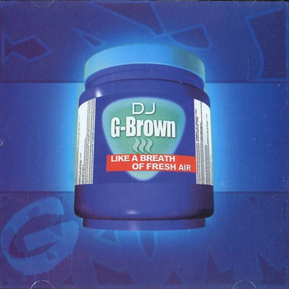 DJ G-Brown - Like fresh breath of freash air