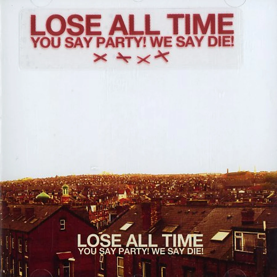 You Say Party! We Say Die! - Lose all time