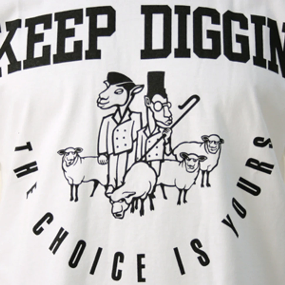 Keep Diggin - The choice is yours T-Shirt