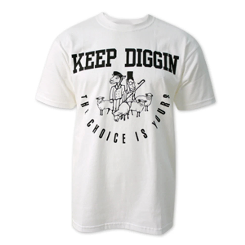 Keep Diggin - The choice is yours T-Shirt
