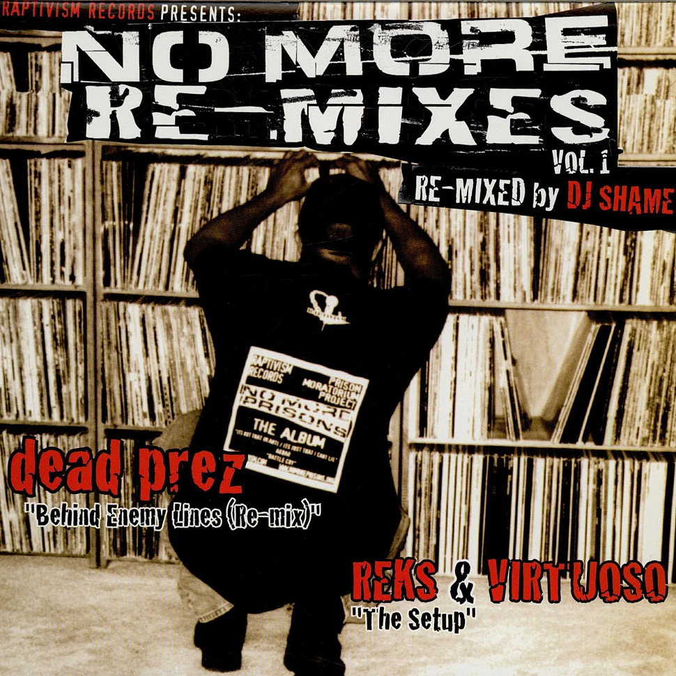 DJ Shame / Dead Prez / Reks & Virtuoso - No More Re-Mixes Vol 1: Behind Enemy Lines / The Setup