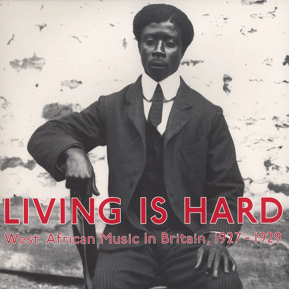 Living Is Hard - West African Music In Britain, 1927-1929