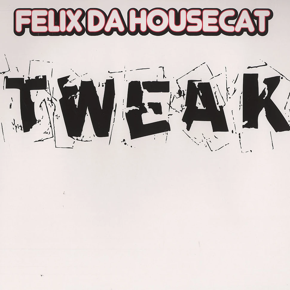 Felix Da Housecat - Tweak