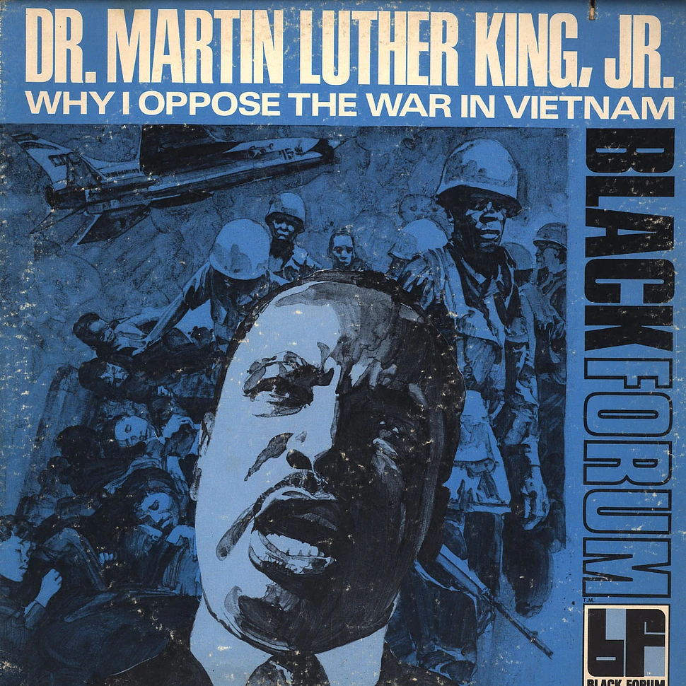 Dr. Martin Luther King Jr. - Why i oppose the war in Vietnam