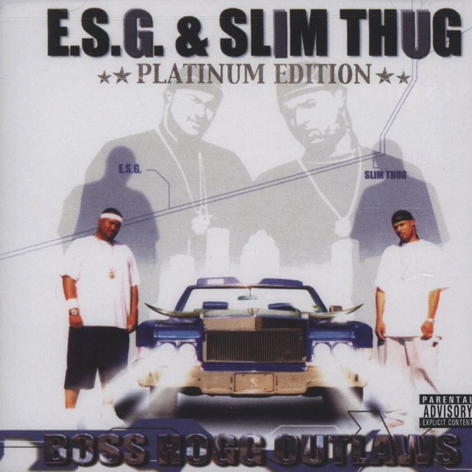 E.S.G. & Slim Thug - Boss Hogg Outlawz Platinum Edition