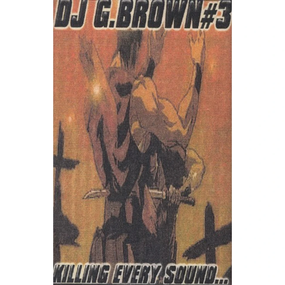 DJ G-Brown - Killing Every Sound