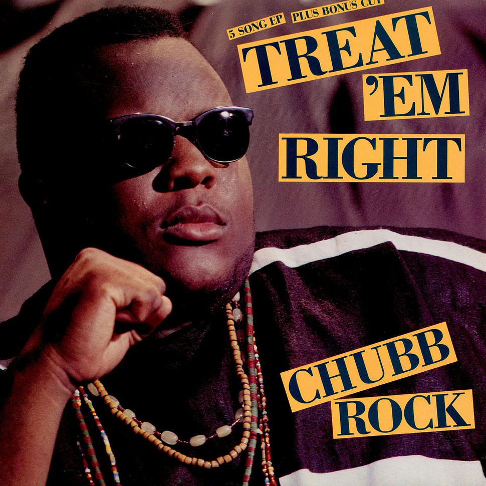 Chubb Rock - Treat 'Em Right