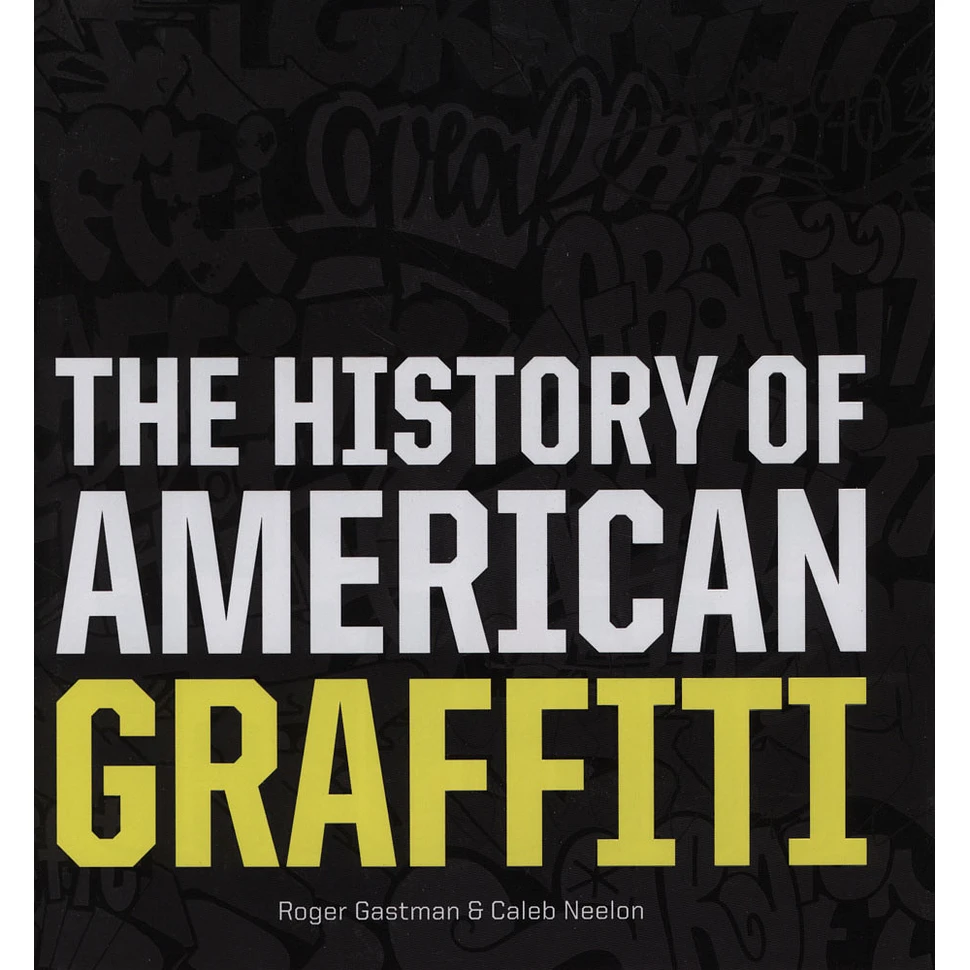Roger Gastman / Caleb Neelon - History of American Graffiti