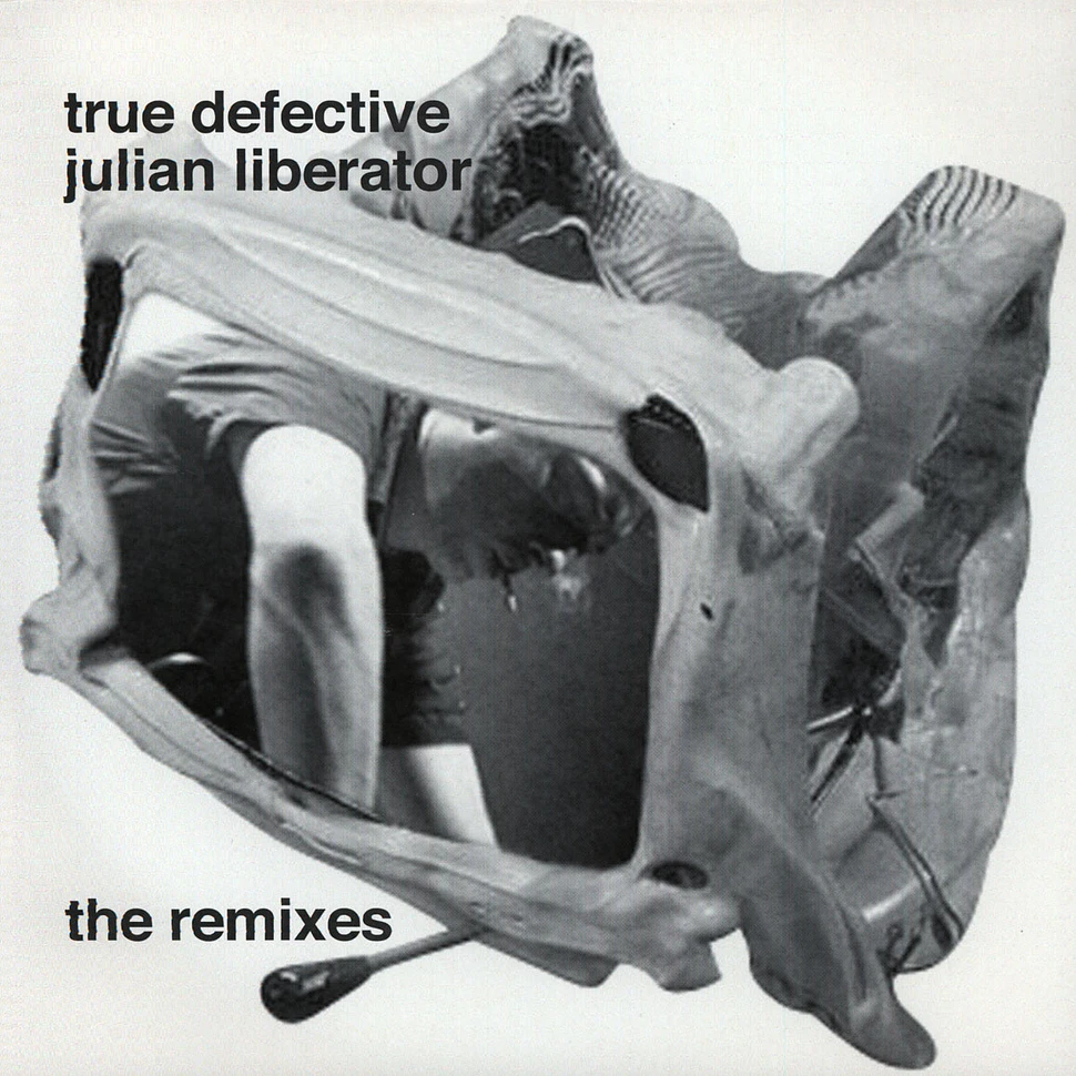 Julian Liberator - True Defective (The Remixes)