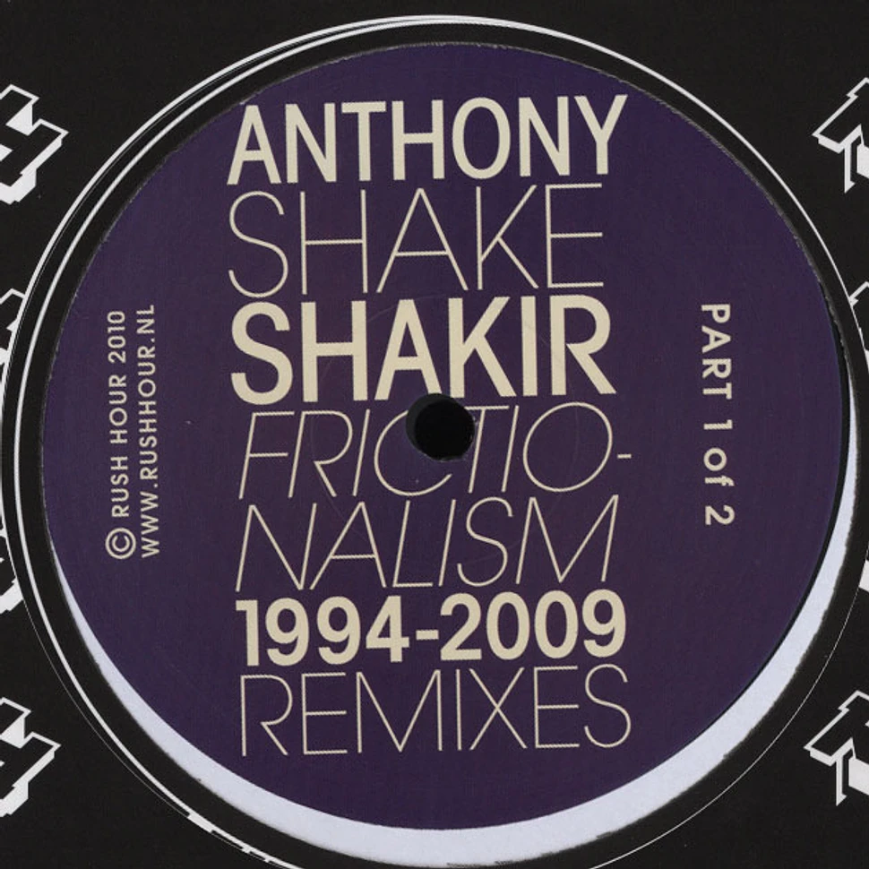 Anthony Shake Shakir - Frictionalism 1994 - 2009 Remixes Part 1