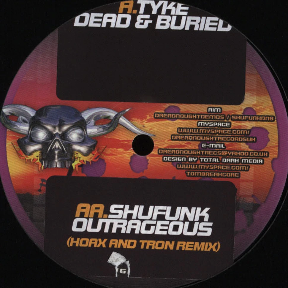 Tyke / Shufunk - Dead and Buried / Outrageous