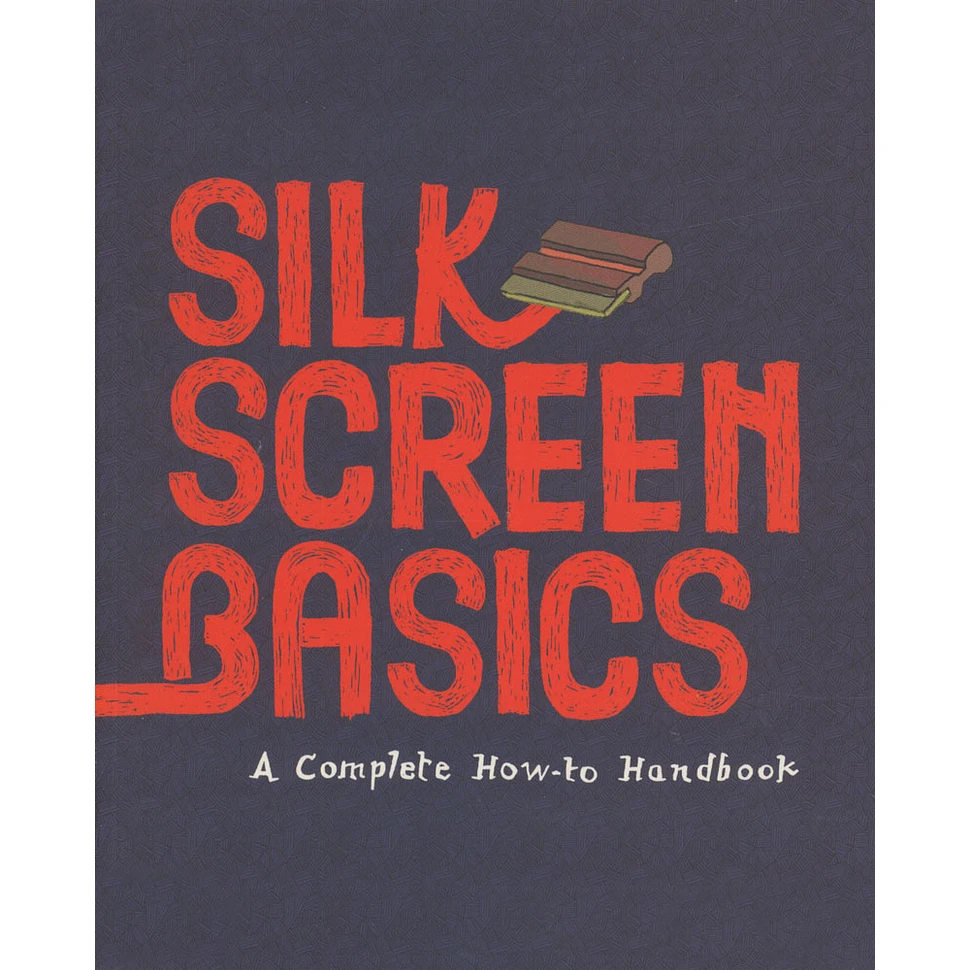 SHS Publishing - Silkscreen Basics - A Complete How -To Handbook