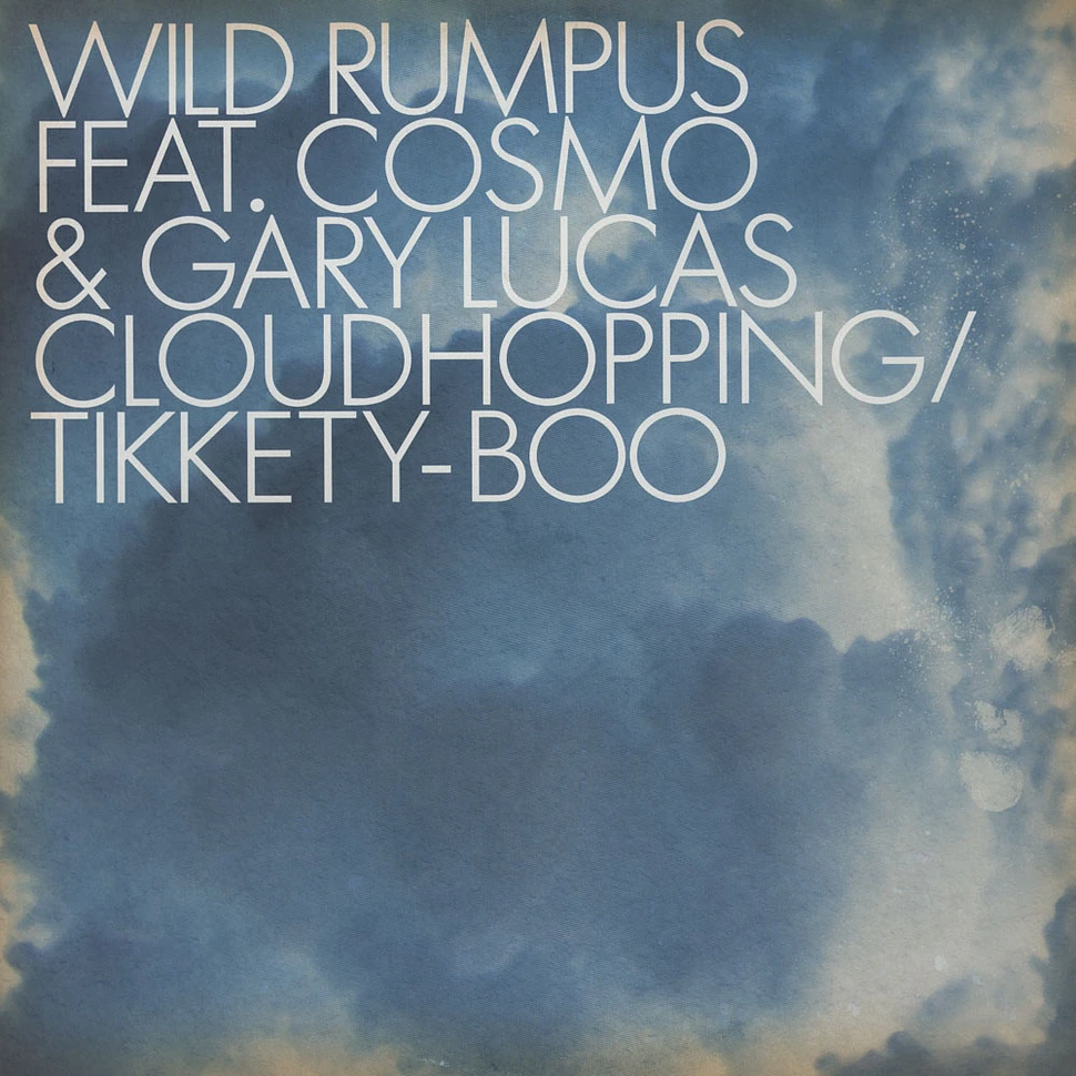 Wild Rumpus Feat. Cosmo & Gary Lucas - Cloudhopping / Tikkety-boo