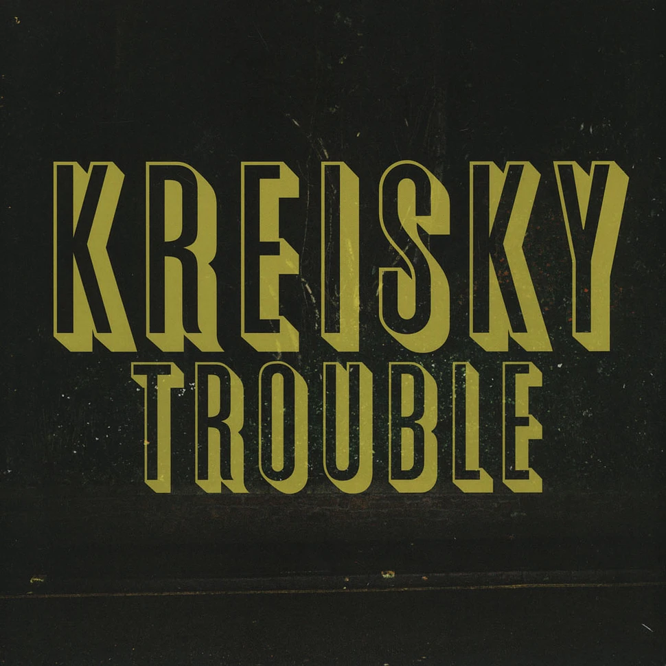 Kreisky - Trouble