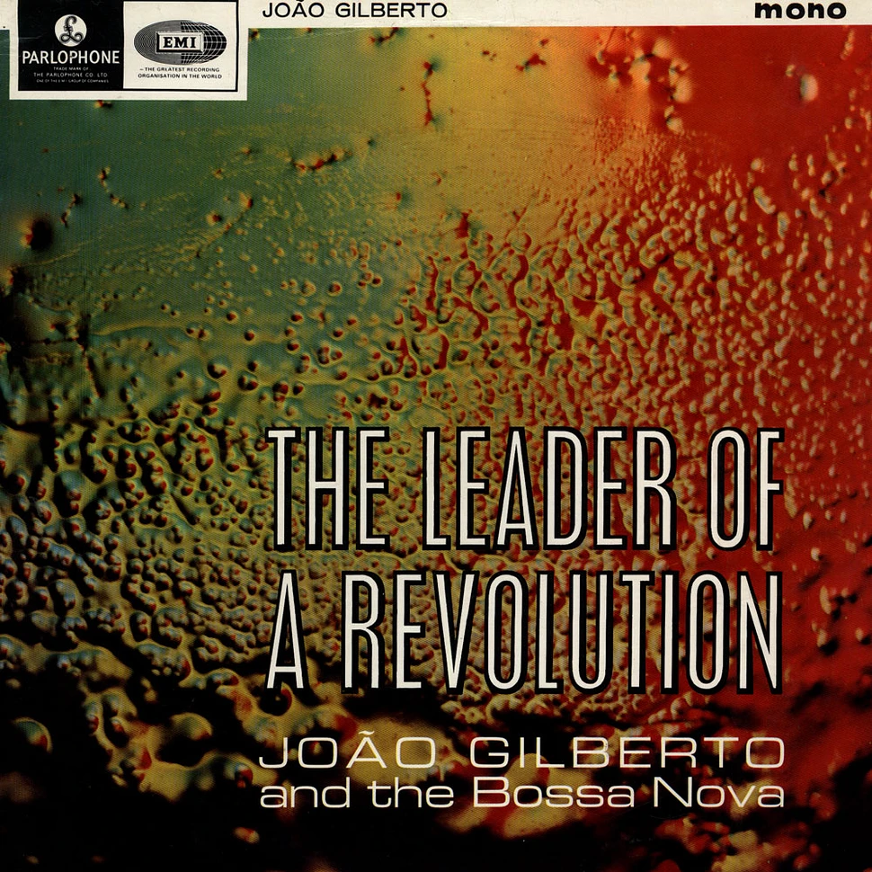 Joao Gilberto - The Leader Of A Revolution