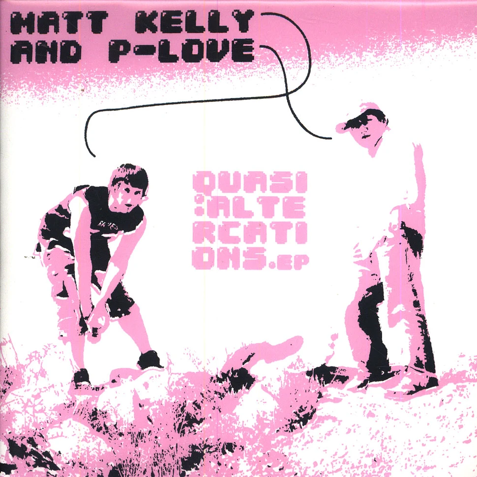 Matt Kelly & P-Love - Quasi : Altercations EP