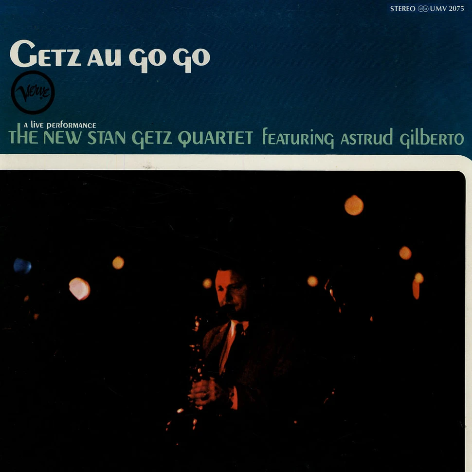 Stan Getz Quartet & Astrud Gilberto - Getz Au Go Go