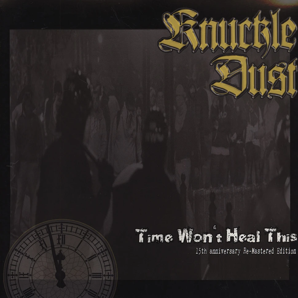 Knuckledust - Time Won't Heal This Re-mastered