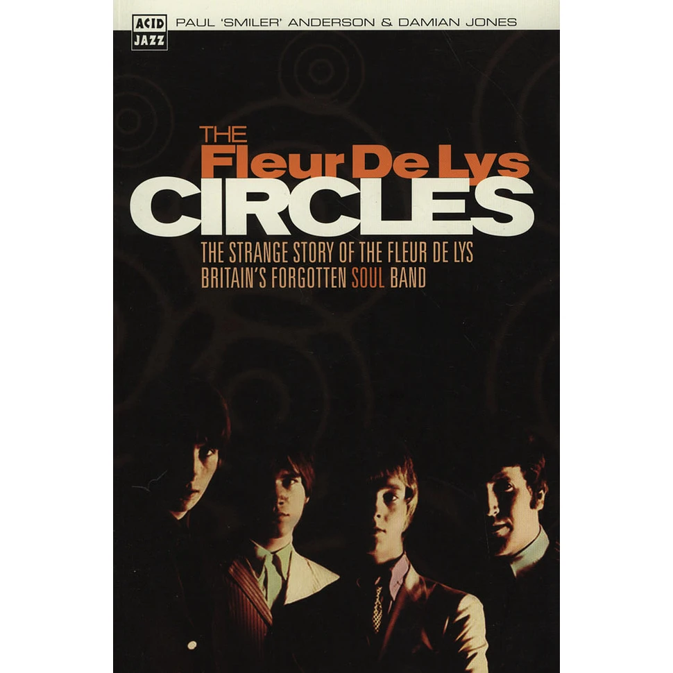 Paul “Smiler” Anderson & Damian Jones - Circles – The Strange Story Of The FleurDe Lys, Britain’s Forgotten Soul Band