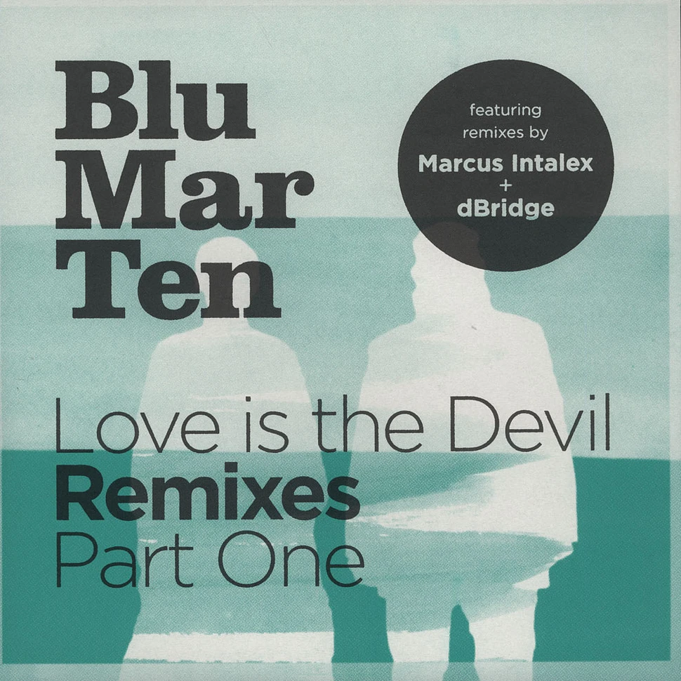 Blu Mar Ten - Love is the Devil Remixes Part One