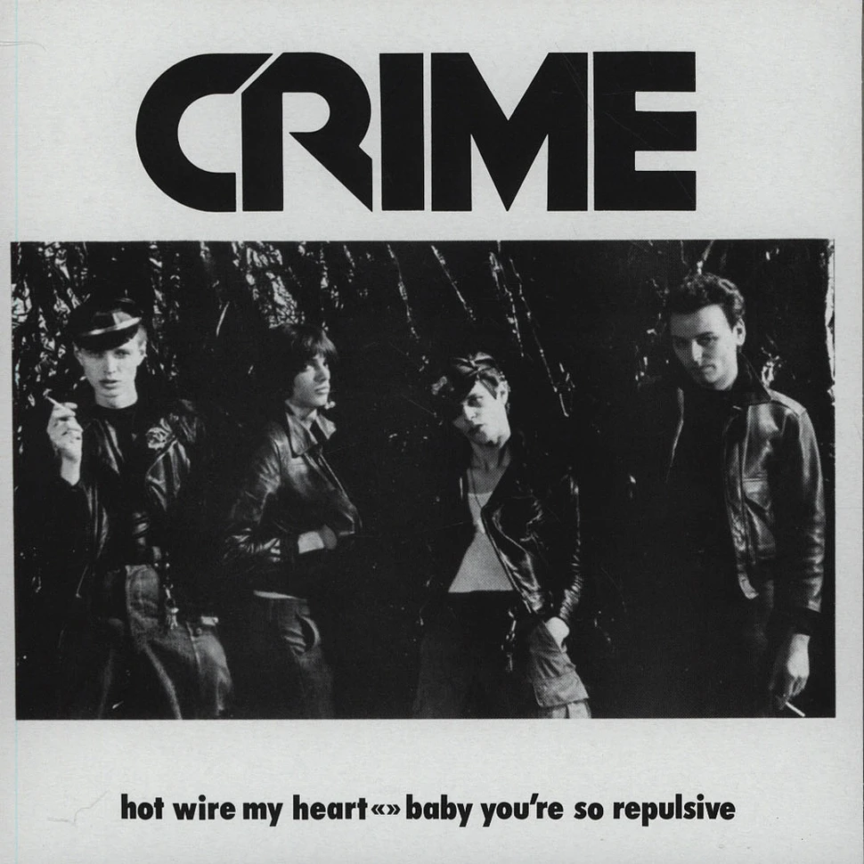 Crime - Hot Wire My Heart / Baby You're So Repulsive