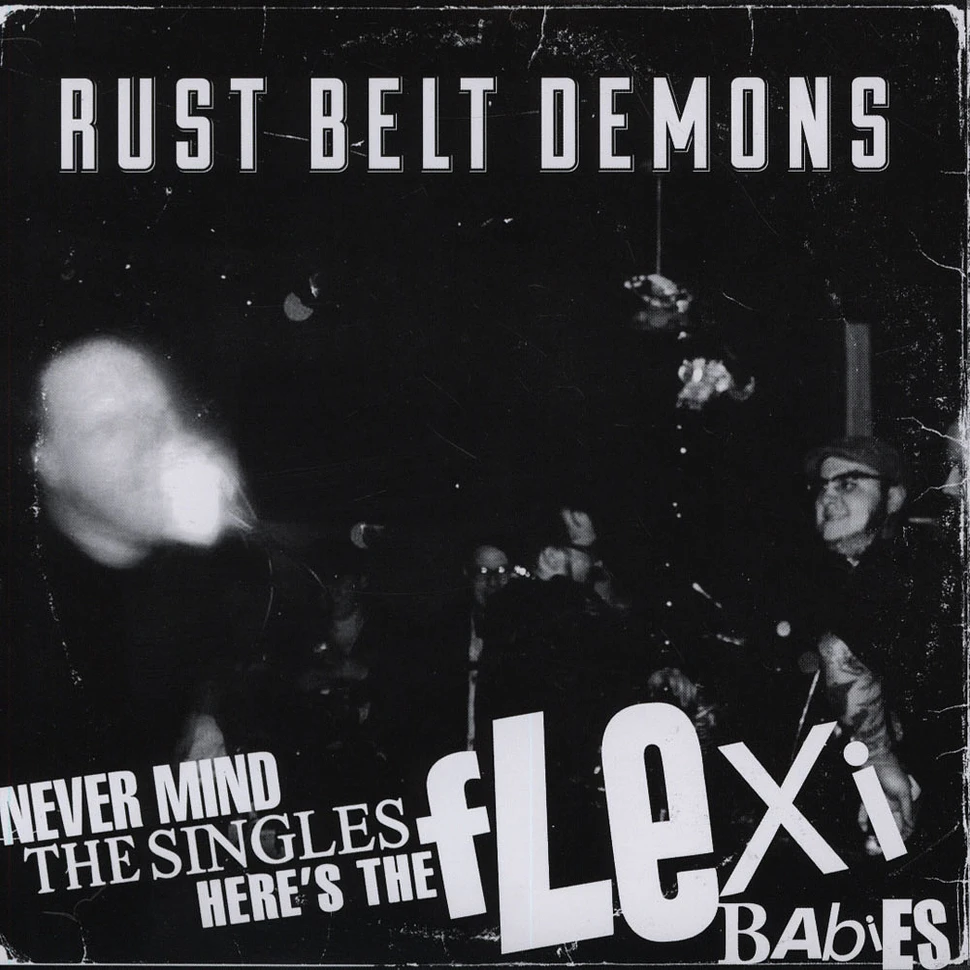 Rust Belt Demons - Never Mind The Singles… Here's The Flexi Babies Volume 1