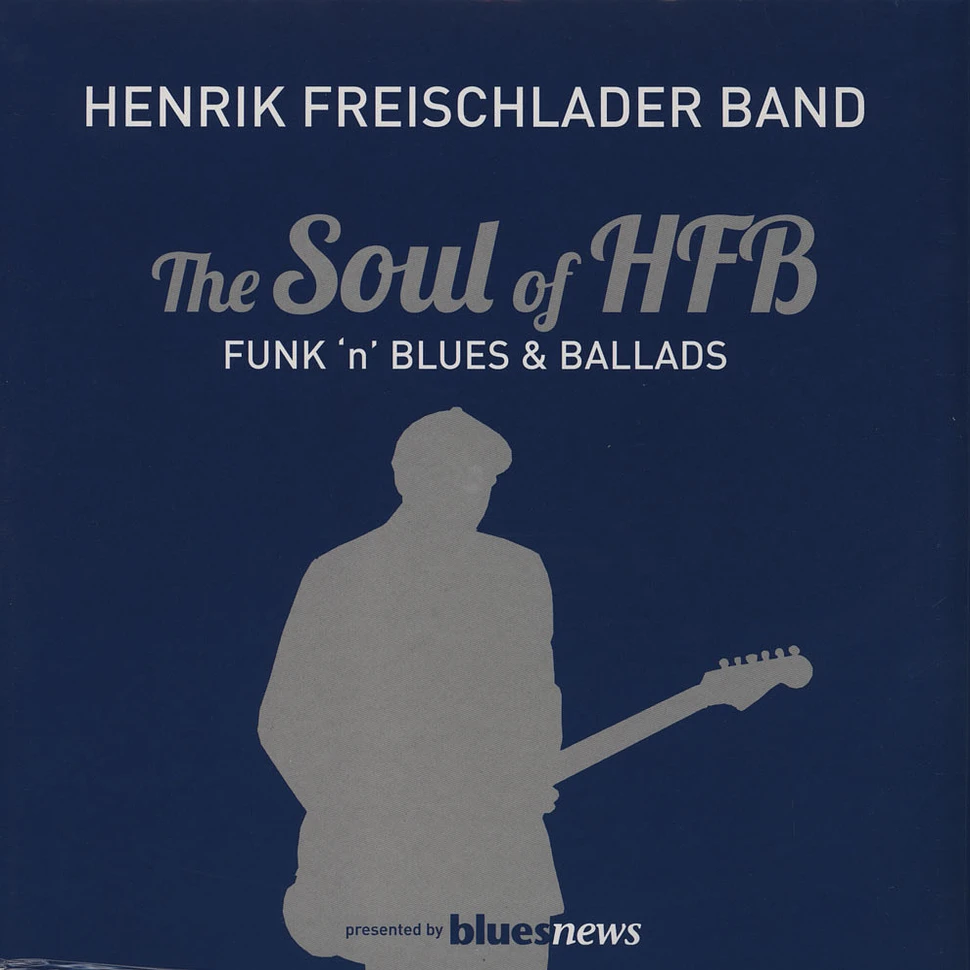 Henrik Freischlader Band - The Soul Of HFB - Funk 'N' Blues & Ballads