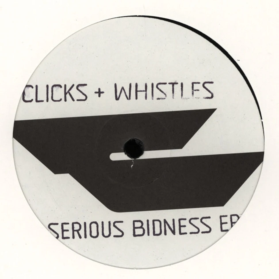 Clicks & Whistles - Serious Bidness EP