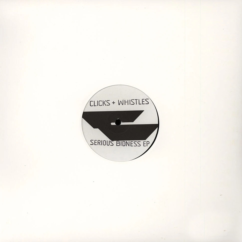 Clicks & Whistles - Serious Bidness EP