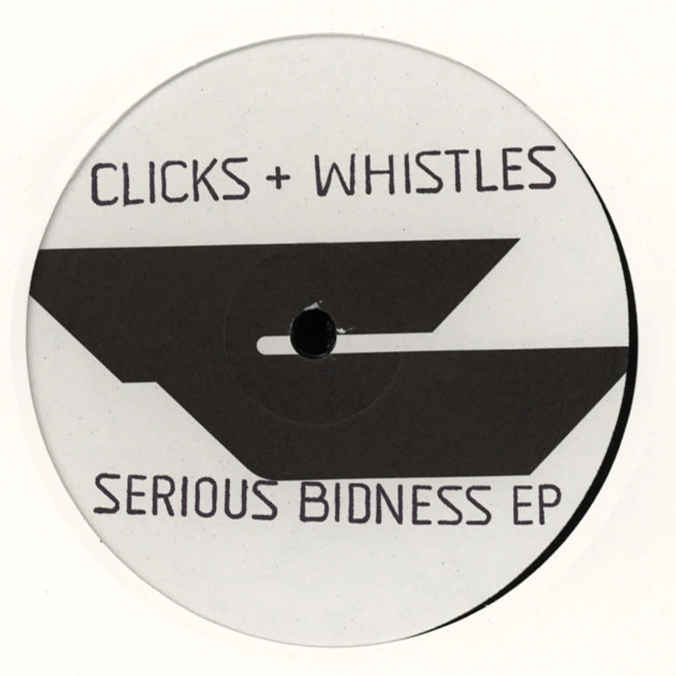 Clicks & Whistles - Serious Bidness EP