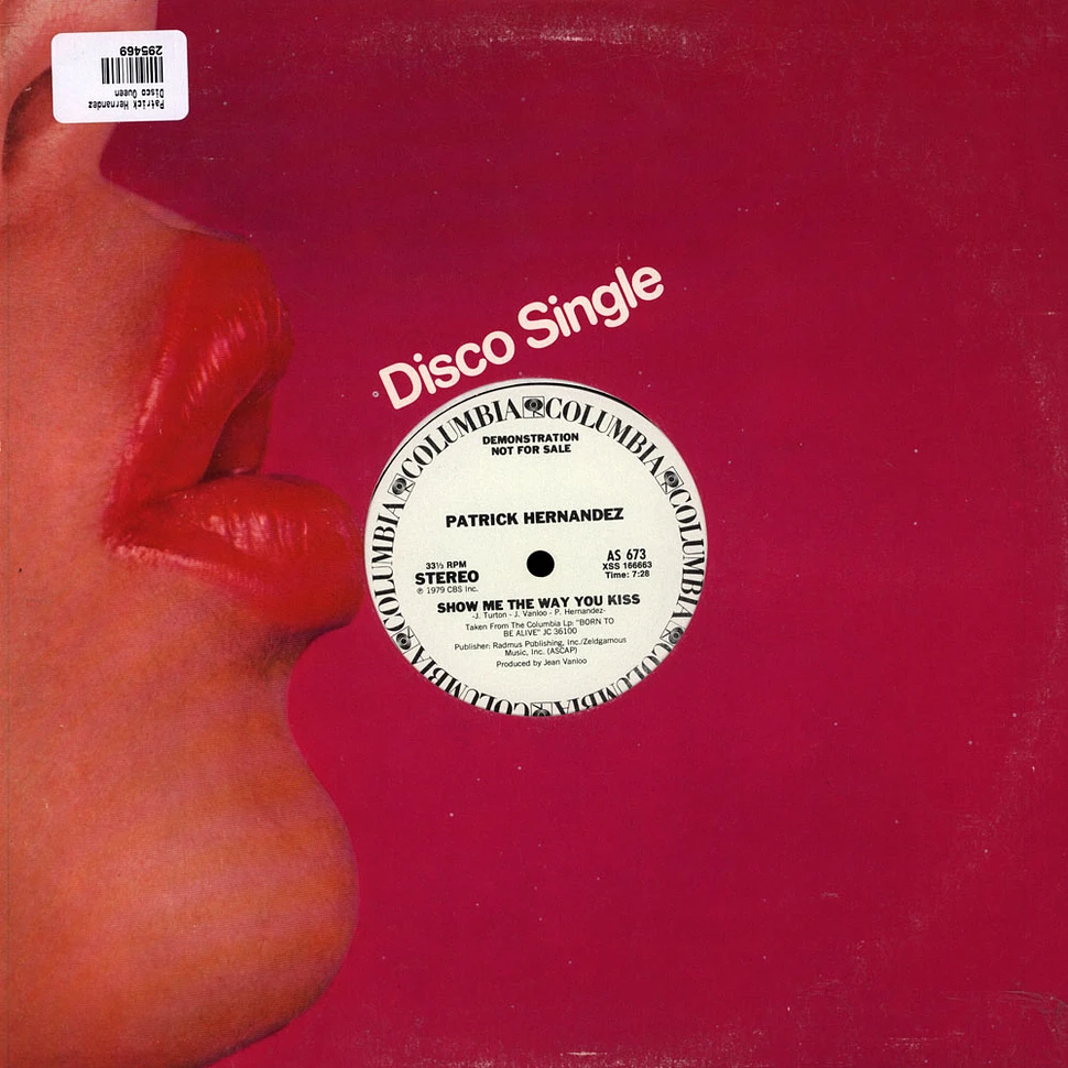 Patrick Hernandez - Disco Queen / Show Me The Way You Kiss