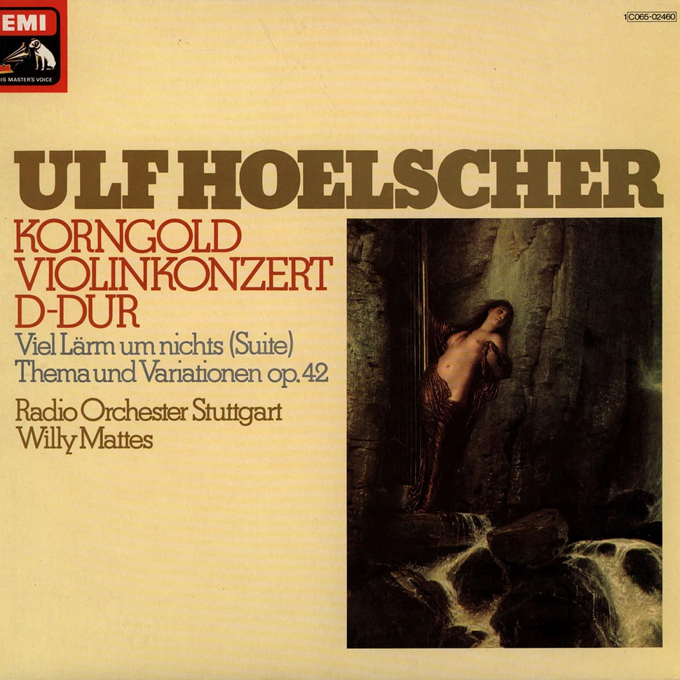 Erich Wolfgang Korngold - Ulf Hoelscher / Willy Mattes - Korngold Violin Concerto, Much Ado About Nothing - Suite, Theme And Variations - Op 42