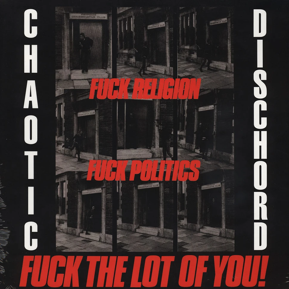 Chaotic Dischord - Fuck Religion, Fuck Politics, Fuck The Lot Of You!