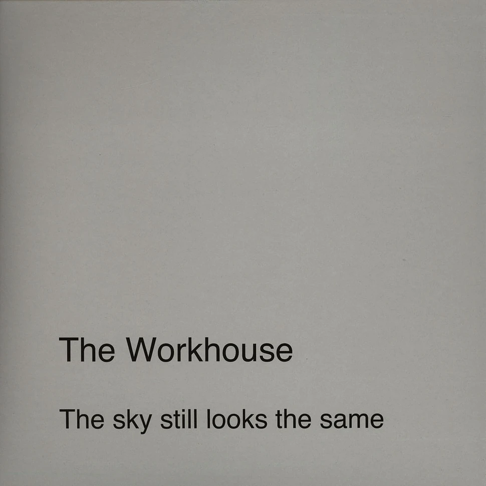 The Workhouse - The Sky Looks The Same