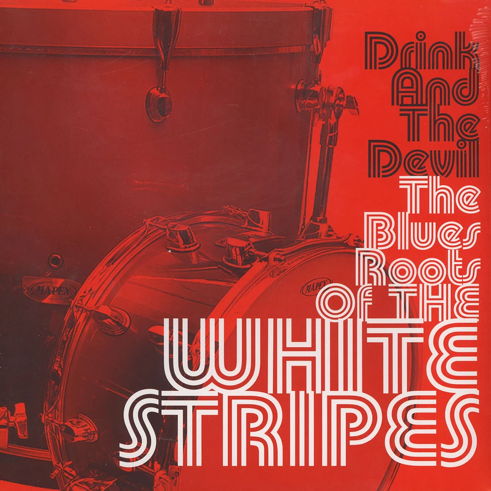 V.A. - Drink And The Devil The Blues Roots Of The White Stripes
